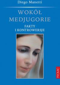 Wokół Medjugorie. Fakty i kontrowersje - Diego Manetti
