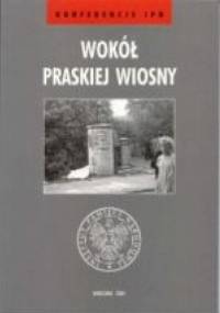 Wokół Praskiej Wiosny - praca zbiorowa