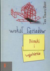 Wokół Sąsiadów. Polemiki i wyjaśnienia - Jan Tomasz Gross