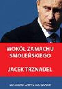 Wokół zamachu smoleńskiego - Jacek Trznadel