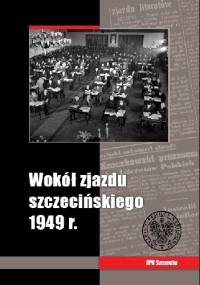 Wokół zjazdu szczecińskiego 1949 r. - Paweł Knap