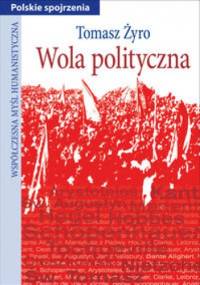 Wola polityczna - Tomasz Żyro
