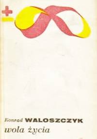 Wola życia: myśl Pierre'a Teilharda de Chardin - Konrad Waloszczyk