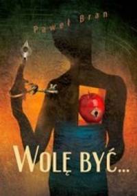 Wolę być - Paweł Bran