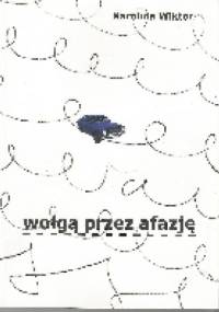Wołgą przez Afazję - Karolina Wiktor