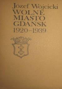 Wolne Miasto Gdańsk 1920-1939 - Józef Wójcicki