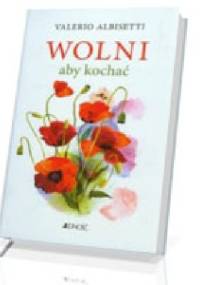Wolni, aby kochać - Valerio Albisetti