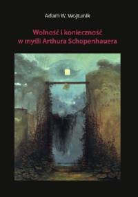 Wolność i konieczność w myśli Artura Schopenhauera - Adam Wojtunik
