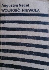 Wolność i niewola - Augustyn Necel