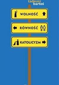 Wolność, równość, katolicyzm - Tadeusz Bartoś