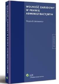 Wolność zabudowy w prawie administracyjnym - Wojciech Jakimowicz