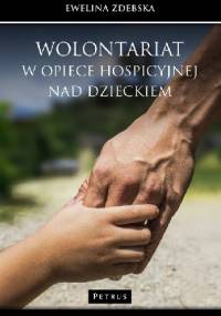 Wolontariat w opiece hospicyjnej nad dzieckiem - Ewelina Zdebska
