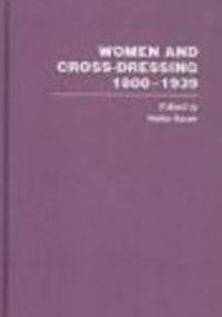 Women &&& Cross Dressing 1800-1939 3 Vols - H. Bauer