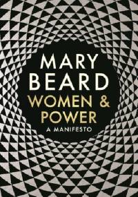 Women & Power: A Manifesto - Mary Winifred Beard
