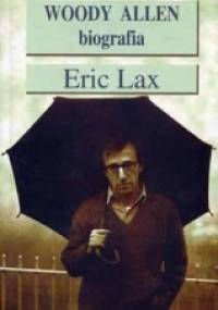 Woody Allen. Biografia - Eric Lax