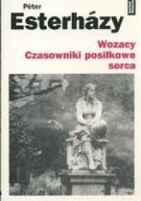 Wozacy. Czasowniki posiłkowe serca - Péter Esterházy