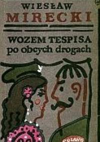 Wozem Tespisa po obcych drogach - Wiesław Mirecki