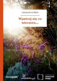 Wpatruj się co wieczora - Guérin Charles
