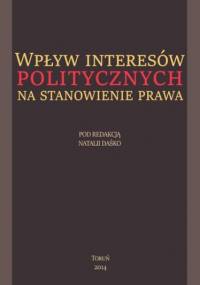 Wpływ interesów politycznych na stanowienie prawa - Daśko Natalia