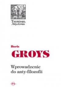Wprowadzenie do anty-filozofii - Boris Groys