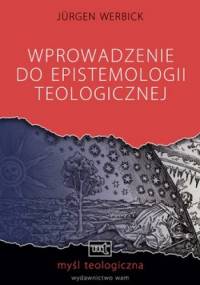 Wprowadzenie do epistemologii teologicznej - Jurgen Werbick