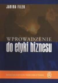 Wprowadzenie do etyki biznesu - Janina Filek