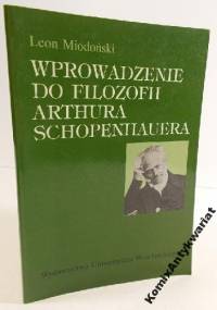 Wprowadzenie do filozofii Artura Schopenhauera - Leon Miodoński