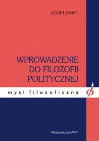 Wprowadzenie do filozofii politycznej - Adam Swift