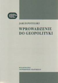 Wprowadzenie do geopolityki - Jakub Potulski