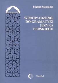 Wprowadzenie do gramatyki języka perskiego - Bogdan Składanek