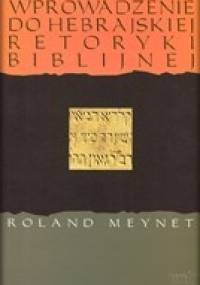 Wprowadzenie do hebrajskiej retoryki biblijnej - Roland Meynet