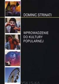 Wprowadzenie do kultury popularnej - Dominic Strinati