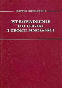 Wprowadzenie do logiki i teorii mnogości - Ludwik Borkowski