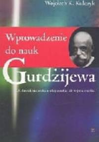 Wprowadzenie do nauk Gurdżijewa - Wojciech K. Kulczyk