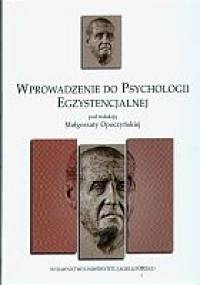 Wprowadzenie do psychologii egzystencjalnej - Małgorzata Opoczyńska