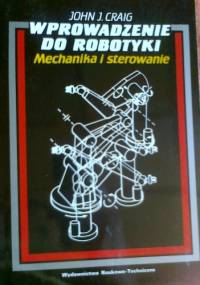 Wprowadzenie do robotyki, mechanika i sterowanie - John J. Craig