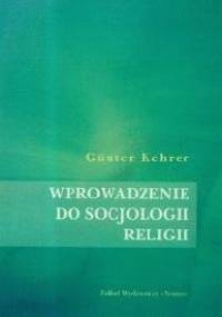 Wprowadzenie do socjologii religii - Gunter Kehrer
