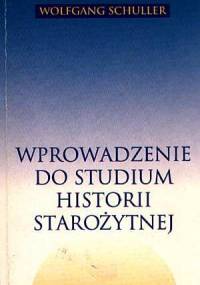 Wprowadzenie do studium historii starożytnej - Wolfgang Schuller