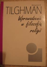 Wprowadzenie w filozofię religii - Benjamin R. Tilghman