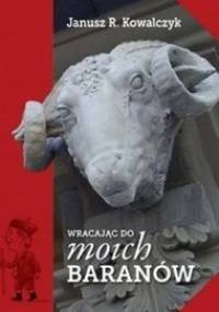 Wracając do moich Baranów - Janusz R. Kowalczyk