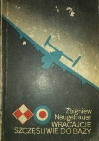 Wracajcie szczęśliwie do bazy - Zbigniew Neugebauer