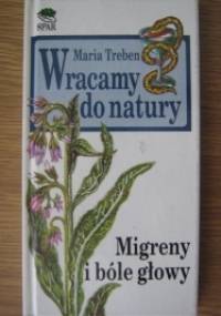 Wracamy do natury. Migreny i bóle głowy - Maria Treben
