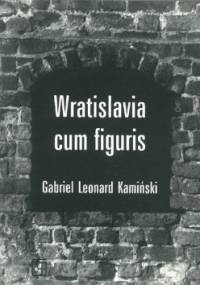 Wratislavia cum figuris - Gabriel Leonard Kamiński