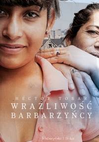 Wrażliwość barbarzyńcy - Héctor Tobar