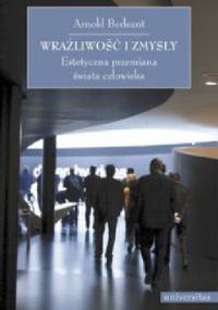Wrażliwość i zmysły. - Arnold Berleant