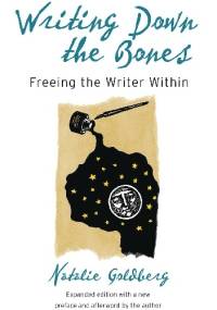 Writing Down the Bones: Freeing the Writer Within - Natalie Goldberg