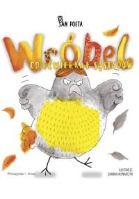 Wróbel, co oćwierkał sąsiadów - Pan Poeta