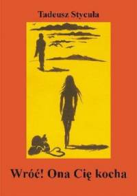 Wróć! Ona Cię kocha - Tadeusz Stycuła