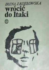 Wrócić do Itaki - Irena Jadwiga Kozłowska