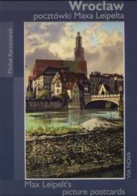 Wrocław. Pocztówki Maxa Leipelta - Michał Karczmarek